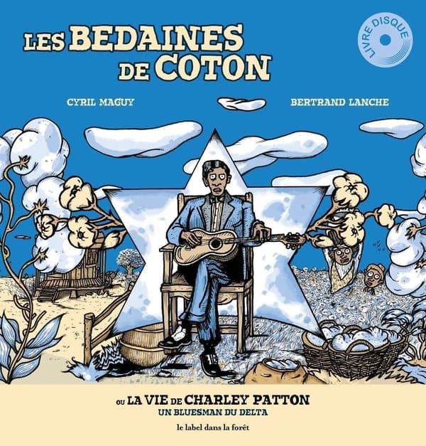 Les bedaines de coton : ou la vie de Charley Patton