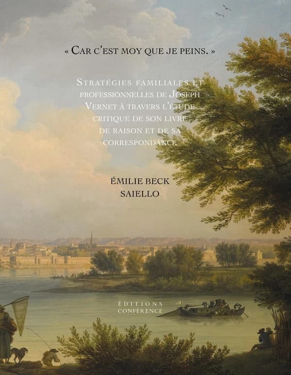 "Car c'est moy que je peins" : stratégies familiales et professionnelles de Joseph Vernet à travers l'étude critique de son livre de raison et de sa correspondance