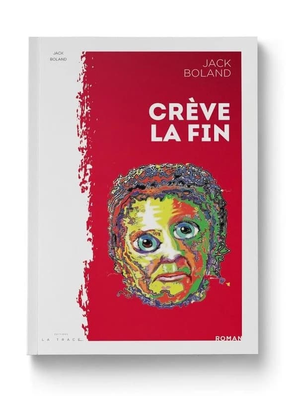 Crève la fin : roman (2e éd.) Jack Boland