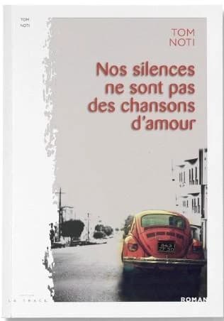Nos silences ne sont pas des chansons d'amour : roman