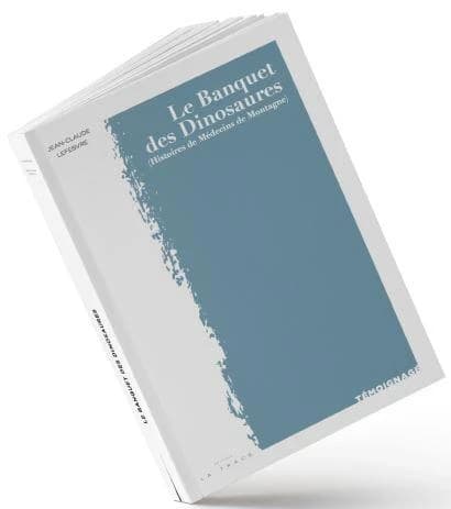 Le banquet des dinosaures : histoires de médecins de montagne : témoignage
