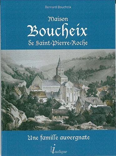 Maison Boucheix de Saint-Pierre-Roche : une famille auvergnate