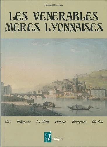 Les vénérables Mères lyonnaises : Guy, Brigousse, La Mélie, Fillioux, Bourgeois, Bizolon