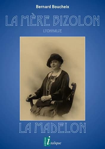 La Mère Bizolon : Lyonnaise : la Madelon