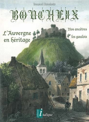 Boucheix : nos ancêtres les Gaulois : l'Auvergne en héritage