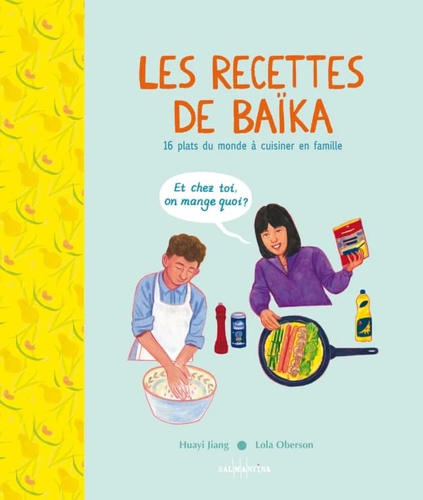 Les recettes de Baïka : 16 plats du monde à cuisiner en famille