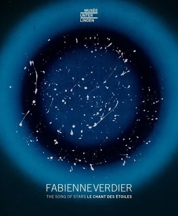 Fabienne Verdier, The song of stars : [exhibition, Colmar, Musée Unterlinden, October 1, 2022-March 27, 2023]