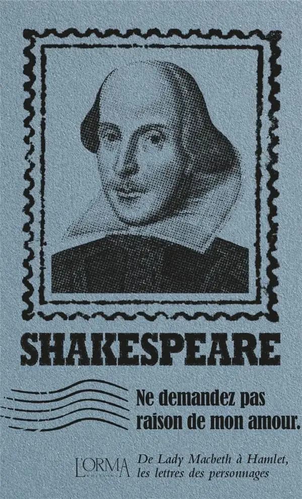 Ne demandez pas raison de mon amour : de Lady Macbeth à Hamlet, les lettres des personnages