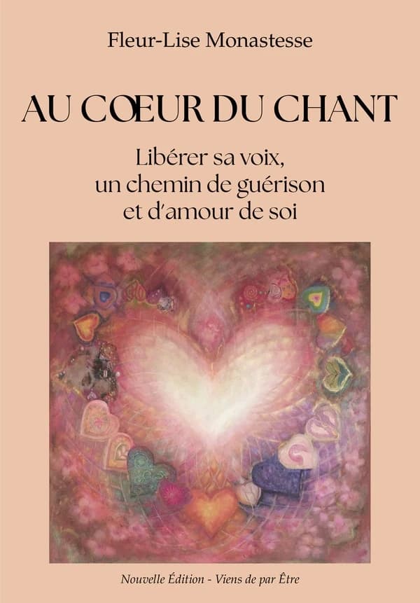 Au coeur du chant : libérer sa voix, un chemin de guérison et d'amour de soi (Nouvelle éd.)