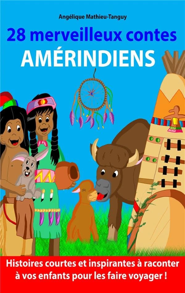 28 merveilleux contes amérindiens