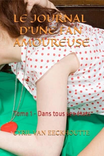 Le journal d'une fan amoureuse Tome 1 : dans tous ses états