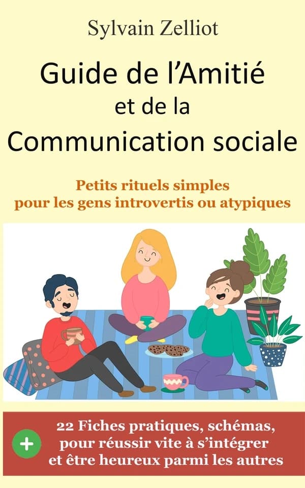 Guide de l'amitié et de la communication sociale : petits rituels simples pour les gens introvertis ou atypiques