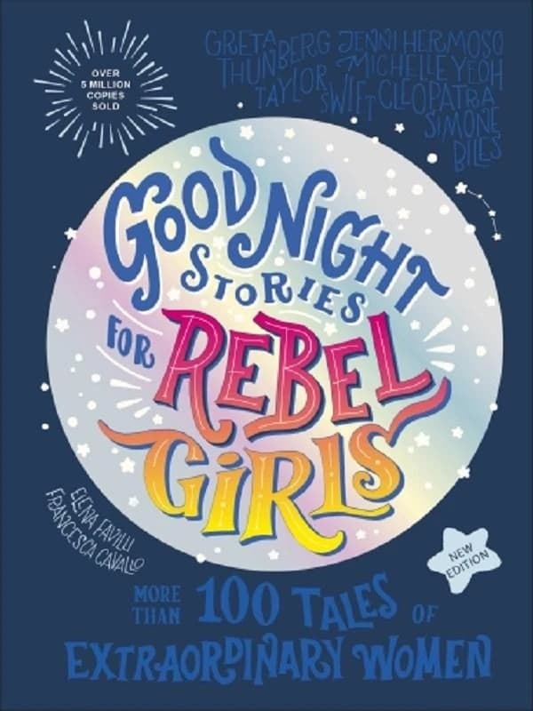 GOOD NIGHT STORIES FOR REBEL GIRLS ; 100+ TALES OF EXTRAORDINARY WOMEN, NEW EDITION
