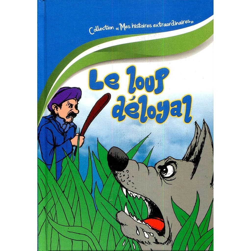 Mes histoires extraordinaires : Le loup déloyal