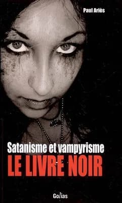 Satanisme & vampyrisme : le livre noir