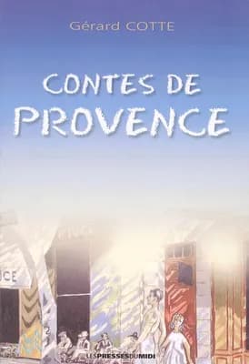Contes de Provence : pour les jours de pluie, le soir avant de s'endormir ou quand la télé est en panne