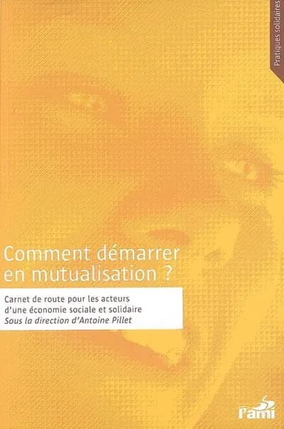 Comment démarrer en mutualisation ? : carnet de route pour les acteurs d'une économie sociale et solidaire