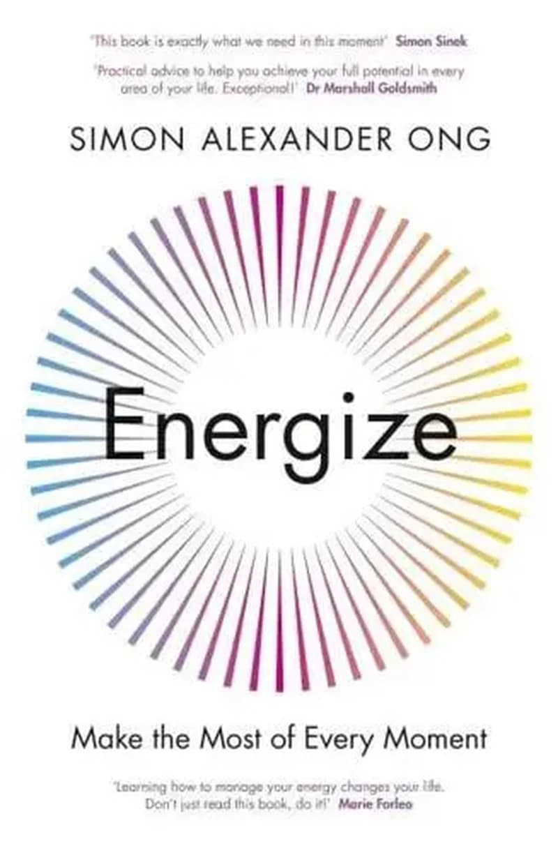 Energise : How to Harness Your Energy and Make the Most of Every Moment