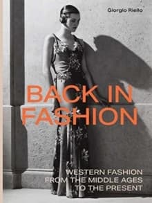 Back in fashion : western fashion from the Middle Ages to the present