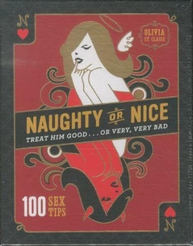 Naughty Or Nice : 100 Sex Tips: Treat Him Good...or Very, Very Bad