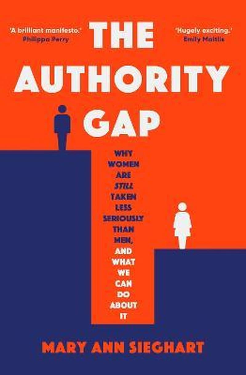 Authority Gap : Why Women Are Still Taken Less Seriously Than Men, and What We Can Do about It