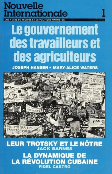 Le gouvernement des travailleurs et des agriculteurs ; leur Trotsky et le nôtre ; la dynamique de la révolution cubaine