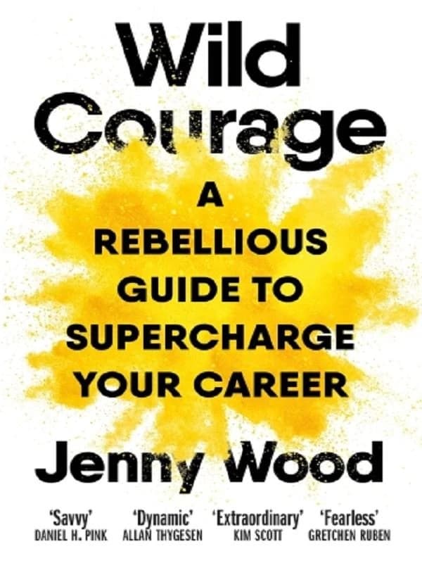 Wild Courage : A Rebellious Guide to Supercharge Your Career