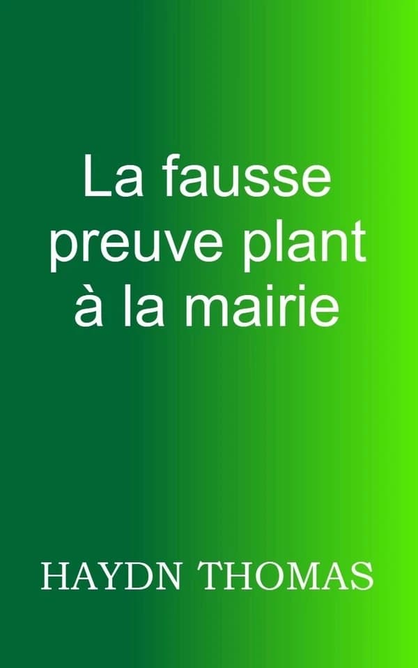 La fausse preuve plant à la mairie (10e édition)
