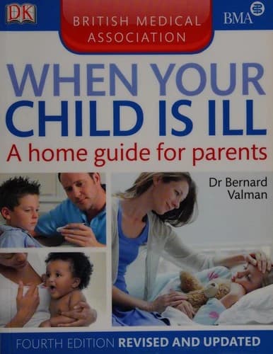 When your child is ill : a home guide for parents