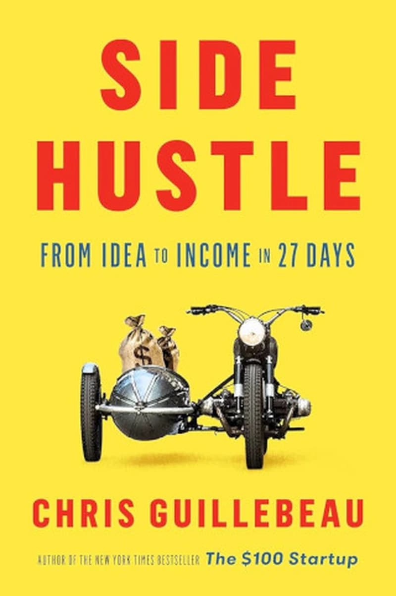 Side Hustle Build a Side Business and Make Extra Money - Without Quitting Your Day Job