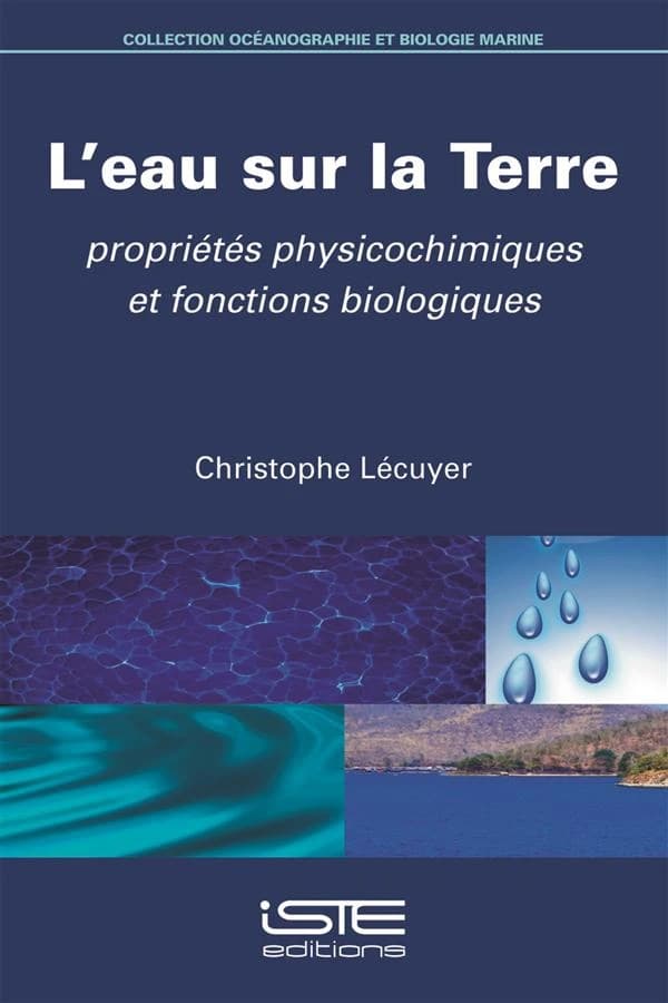 L'eau sur la terre : propriétés physicochimiques et fonctions biologiques