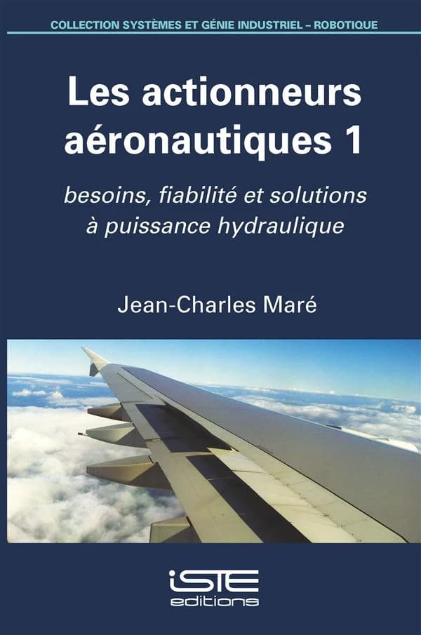 Les actionneurs aéronautiques. 1, Besoins, fiabilité et solutions à puissance hydraulique