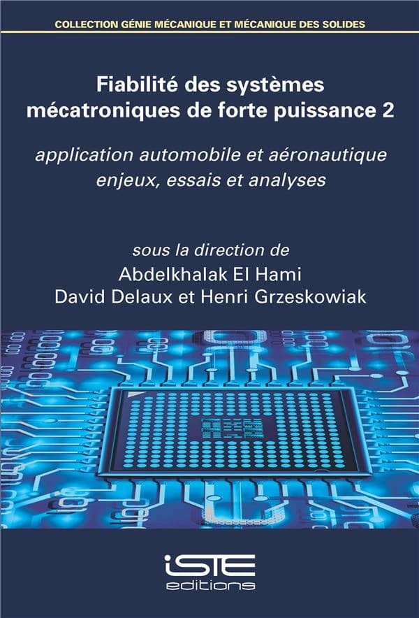 Fiabilité des systèmes mécatroniques de forte puissance. 2, Application automobile et aéronautique, simulation, modélisation et optimisation