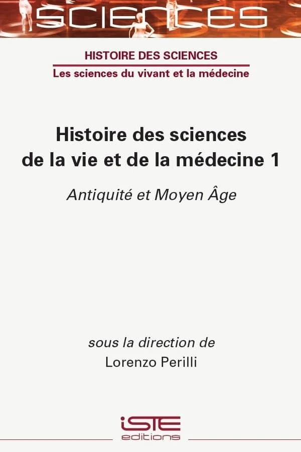 Histoire des sciences de la vie et de la médecine. Vol. 1, Antiquité et Moyen Âge