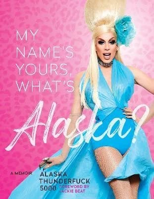 My name's yours what s Alaska?