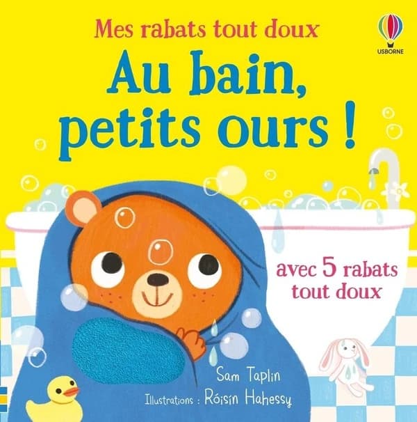 Au bain, petits ours ? : avec 5 rabats tout doux