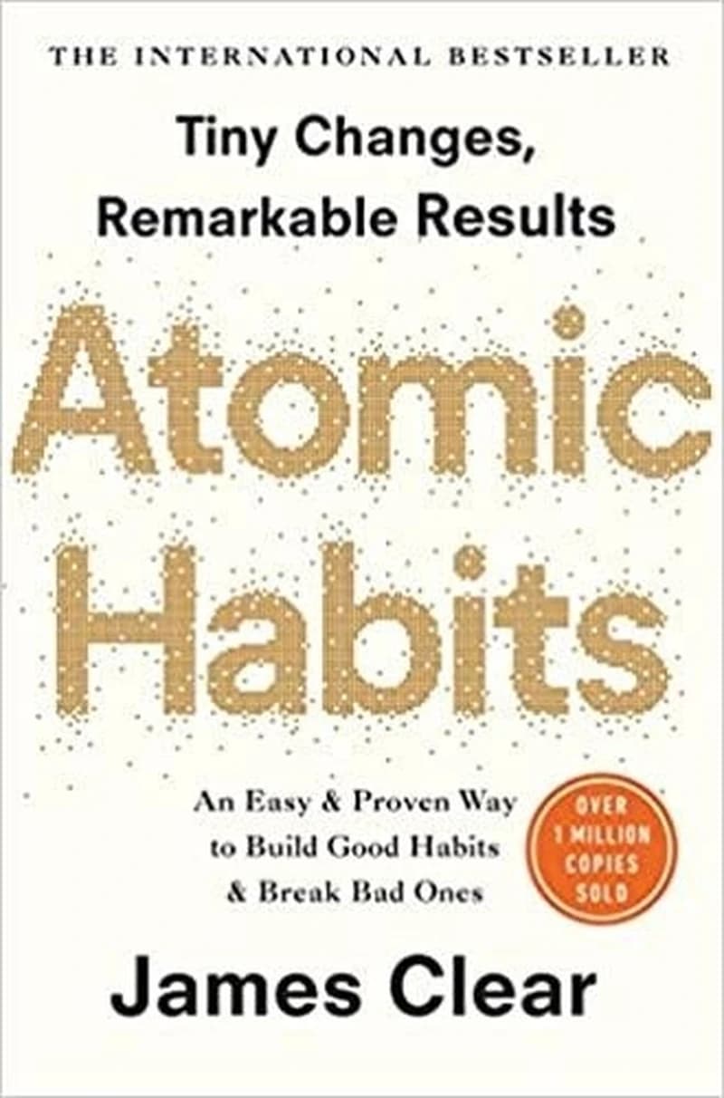 Atomic habits : an easy and proven way to build good habits and break bad ones : tiny changes, remarkable results