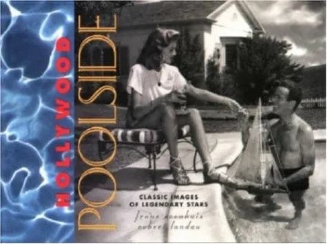 Hollywood Poolside : Classic Images of Legendary Stars
