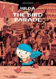 Hilda and the Bird Parade : Hilda Book 3