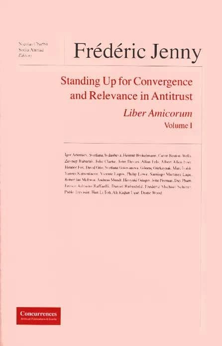 Frédéric Jenny : standing up for convergence and relevance in antitrust : liber amicorum. Volume I