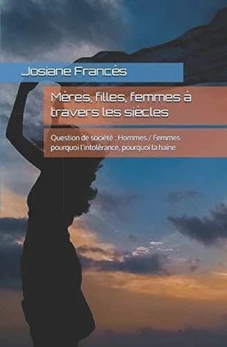 Mères, filles, femmes à travers les siècles : essai