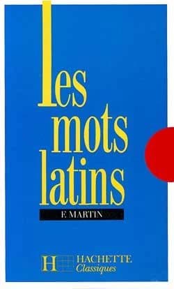 Les Mots latins groupés par familles étymologiques d'aprés le Dictionnaire étymologique de la langue latine de MM. Ernout et Meillet