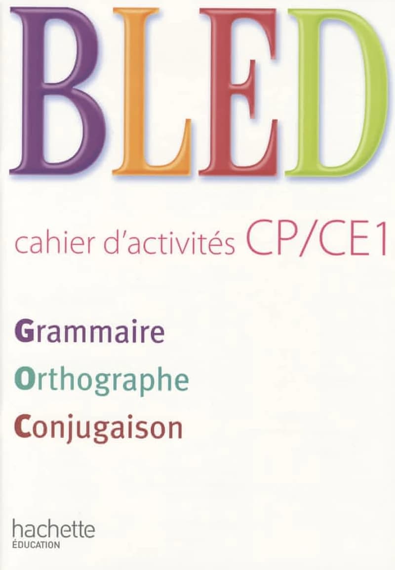 Bled : CP, CE1 ; cahier d'activités ; grammaire, orthographe, conjugaison (édition 2009)