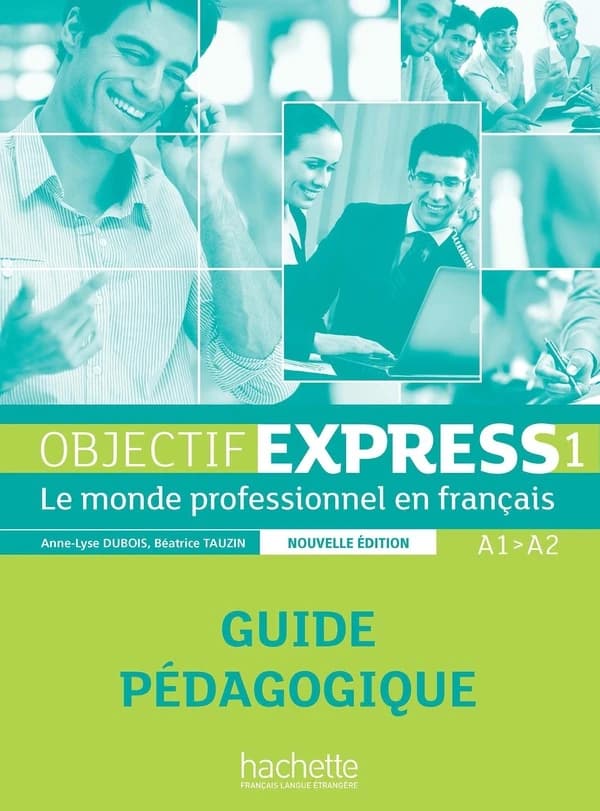 Objectif Express 1 Nouvelle Edition : Guide pédagogique : Objectif Express 1 Nouvelle Edition : Guide pédaogique