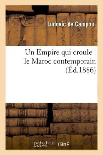 Un Empire qui croule : le Maroc contemporain