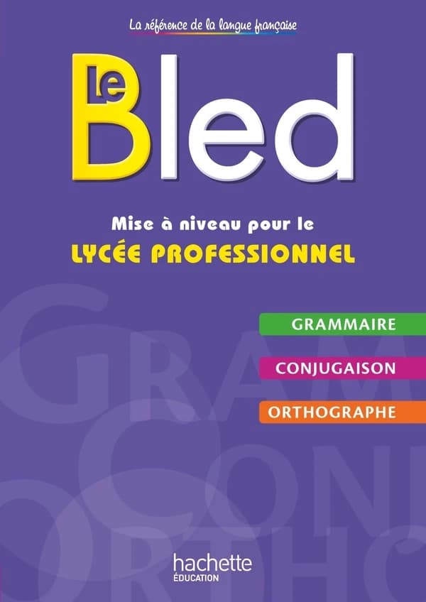 Le bled ; mise à niveau pour le lycée professionnel ; livre de l'élève (édition 2016)
