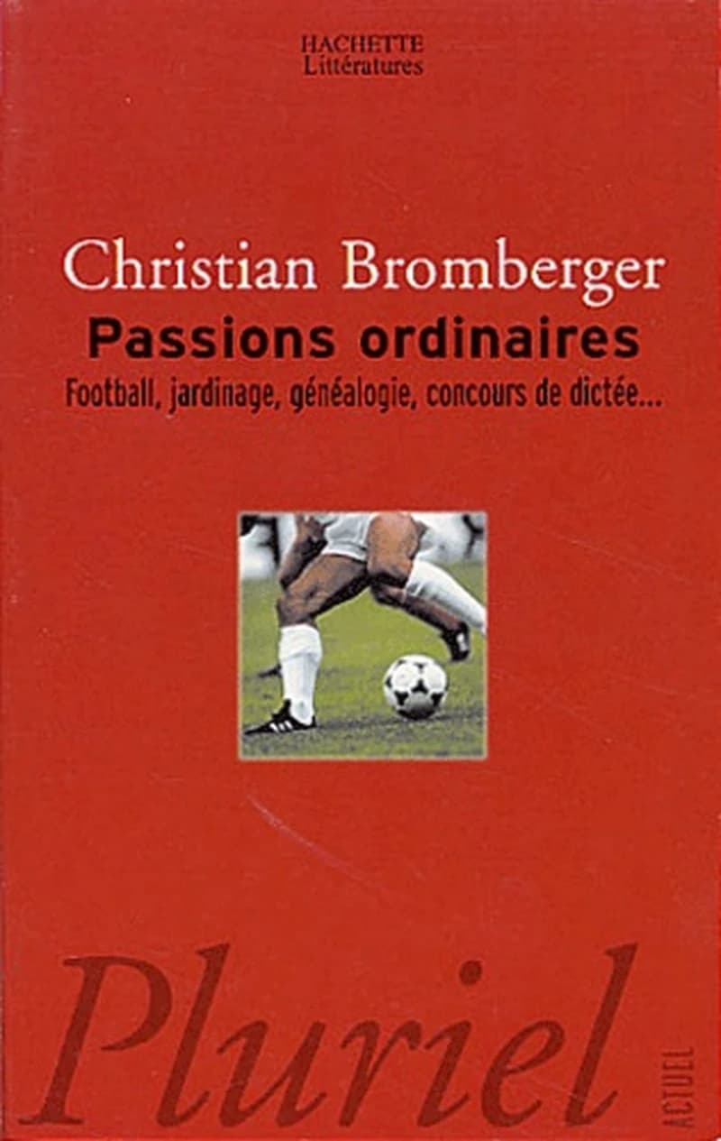 PASSIONS ORDINAIRES: FOOTBALL, JARDINAGE, GéNéALOGIE, CONCO