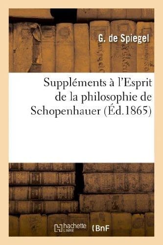 Suppléments à l'Esprit de la philosophie de Schopenhauer