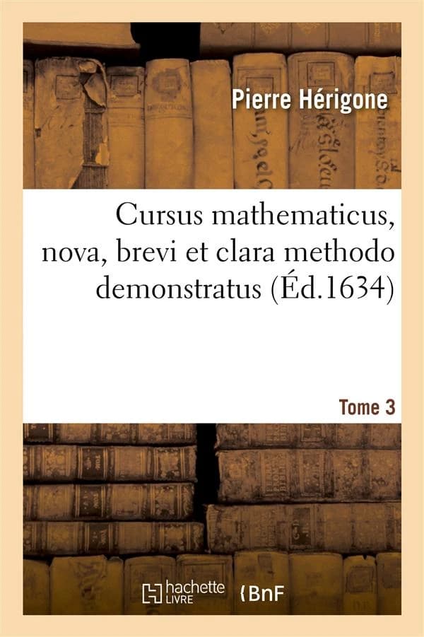 Cursus mathematicus, nova, brevi et clara methodo demonstratus. tome 3