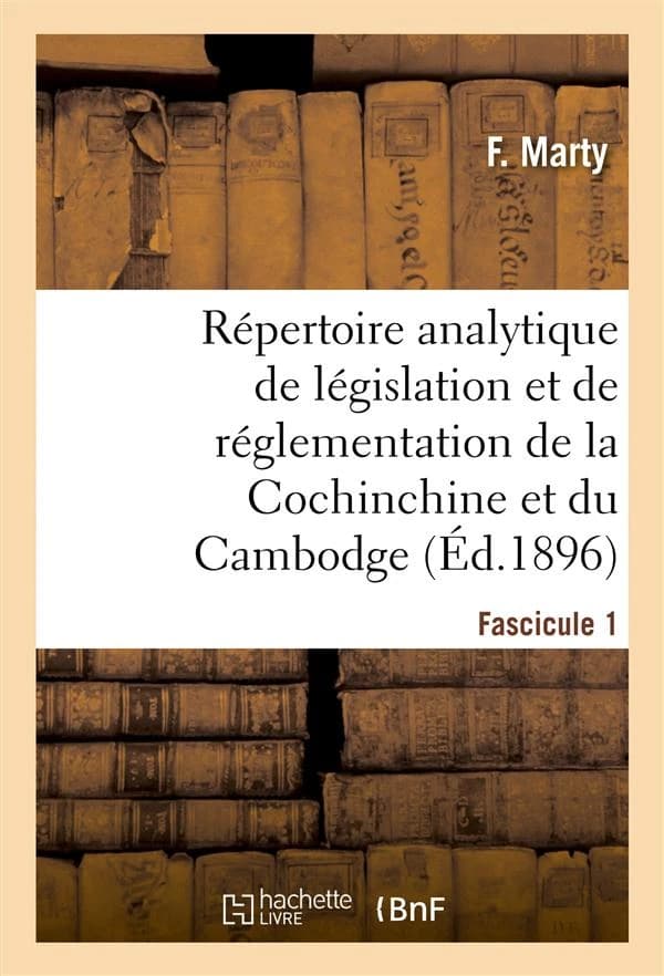 Repertoire analytique de legislation et de reglementation de la cochinchine et du cambodge